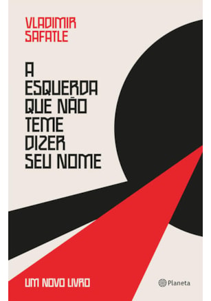 A ESQUERDA QUE NÃO TEME DIZER SEU NOME