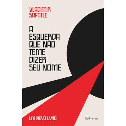 A ESQUERDA QUE NÃO TEME DIZER SEU NOME