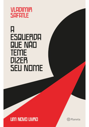 A ESQUERDA QUE NÃO TEME DIZER SEU NOME