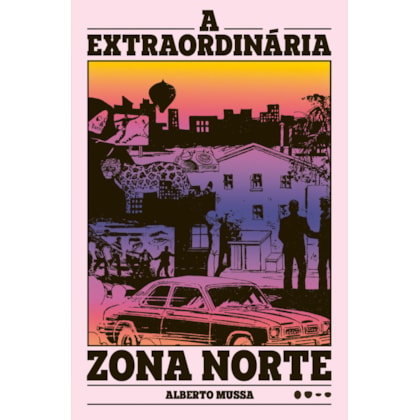 A EXTRAORDINÁRIA ZONA NORTE