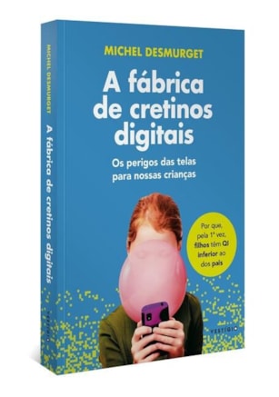 A FÁBRICA DE CRETINOS DIGITAIS