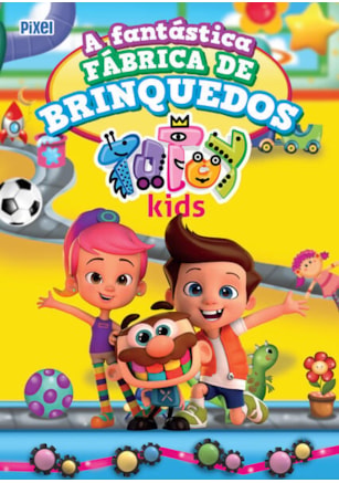 A FANTÁSTICA FÁBRICA DE BRINQUEDOS TOTOY KIDS
