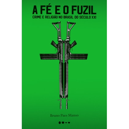A FÉ E O FUZIL