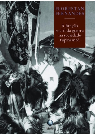 A FUNÇÃO SOCIAL DA GUERRA NA SOCIEDADE TUPINAMBÁ