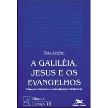 A GALILEIA, JESUS E OS EVANGELHOS