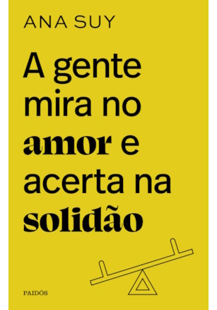 A GENTE MIRA NO AMOR E ACERTA NA SOLIDÃO