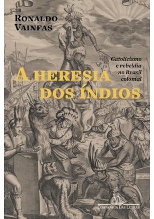 A HERESIA DOS ÍNDIOS (NOVA EDIÇÃO)