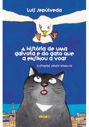 A HISTÓRIA DE UMA GAIVOTA E DO GATO QUE A ENSINOU A VOAR
