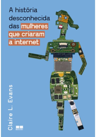 A HISTÓRIA DESCONHECIDA DAS MULHERES QUE CRIARAM A INTERNET