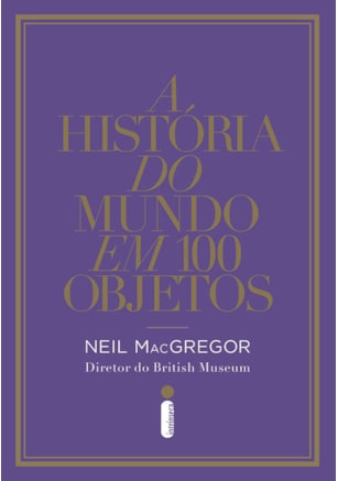 A HISTÓRIA DO MUNDO EM 100 OBJETOS