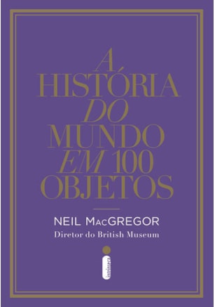 A HISTÓRIA DO MUNDO EM 100 OBJETOS