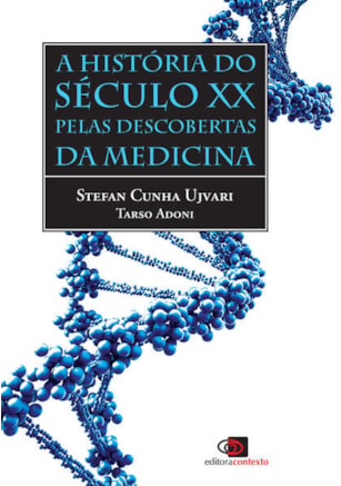 A HISTÓRIA DO SÉCULO XX PELAS DESCOBERTAS DA MEDICINA