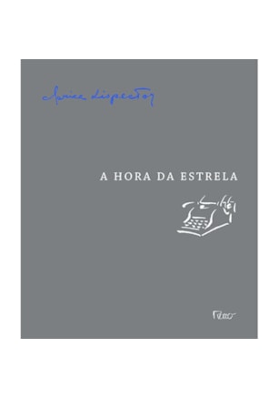 A HORA DA ESTRELA: EDIÇÃO COM MANUSCRITOS E ENSAIOS INÉDITOS