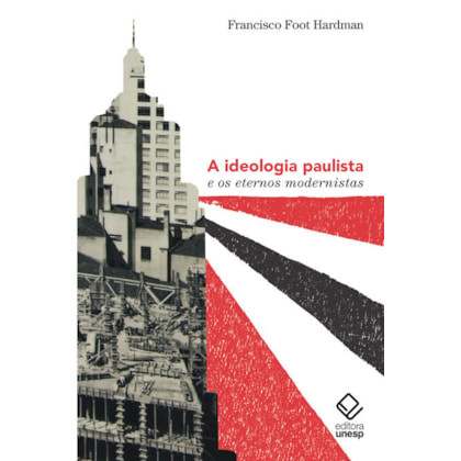 A IDEOLOGIA PAULISTA E OS ETERNOS MODERNISTAS