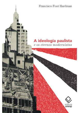A IDEOLOGIA PAULISTA E OS ETERNOS MODERNISTAS