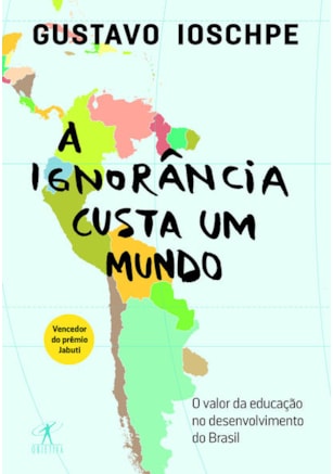 A IGNORÂNCIA CUSTA UM MUNDO