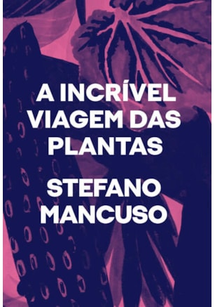 A INCRÍVEL VIAGEM DAS PLANTAS
