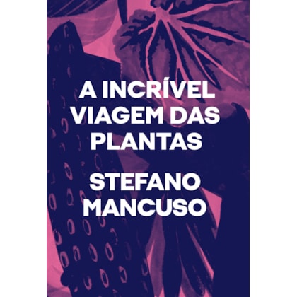 A INCRÍVEL VIAGEM DAS PLANTAS