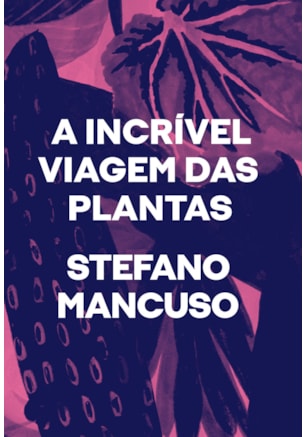 A INCRÍVEL VIAGEM DAS PLANTAS