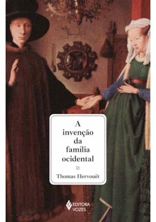 A INVENÇÃO DA FAMÍLIA OCIDENTAL