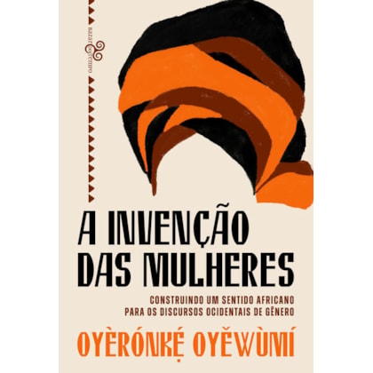 A INVENÇÃO DAS MULHERES