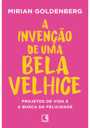 A INVENÇÃO DE UMA BELA VELHICE