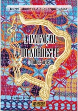 A INVENÇÃO DO NORDESTE E OUTRAS ARTES