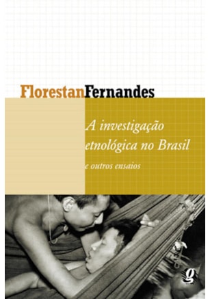 A INVESTIGAÇÃO ETNOLÓGICA NO BRASIL E OUTROS ENSAIOS