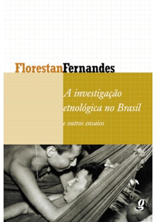 A INVESTIGAÇÃO ETNOLÓGICA NO BRASIL E OUTROS ENSAIOS
