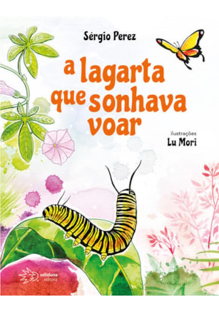 A LAGARTA QUE SONHAVA VOAR