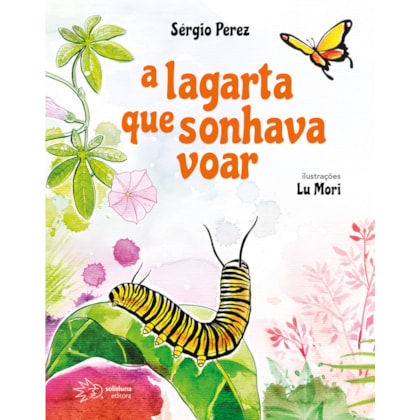 A LAGARTA QUE SONHAVA VOAR