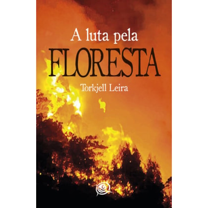 A LUTA PELA FLORESTA
