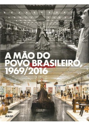 A MÃO DO POVO BRASILEIRO, 1969/2016