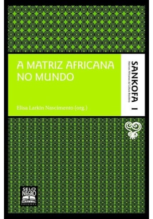A MATRIZ AFRICANA NO MUNDO - COLEÇÃO SANKOFA - VOLUME 1