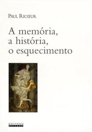 A MEMÓRIA, A HISTORIA, O ESQUECIMENTO