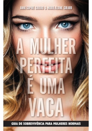 A MULHER PERFEITA É UMA VACA