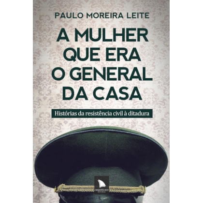 A MULHER QUE ERA O GENERAL DA CASA