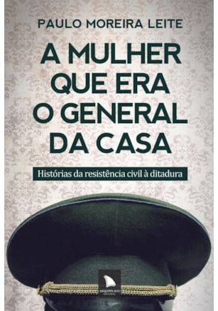 A MULHER QUE ERA O GENERAL DA CASA