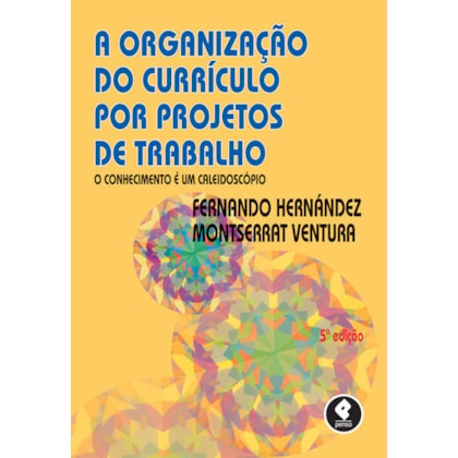 A ORGANIZAÇÃO DO CURRÍCULO POR PROJETOS DE TRABALHO