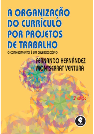 A ORGANIZAÇÃO DO CURRÍCULO POR PROJETOS DE TRABALHO