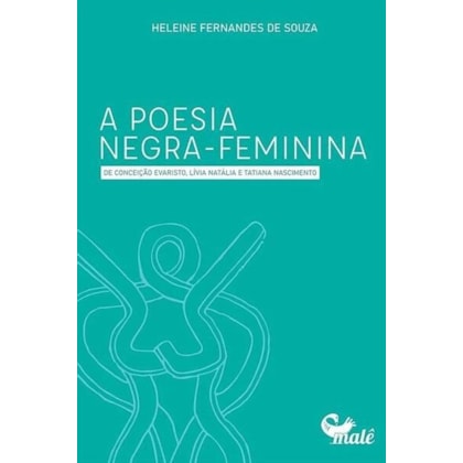 A POESIA NEGRA-FEMININA DE CONCEIÇÃO EVARISTO, LÍVIA NATÁLIA E TATIANA NASCIMENTO