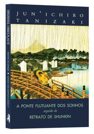 A PONTE FLUTUANTE DOS SONHOS SEGUIDO DE RETRATO DE SHUNKIN