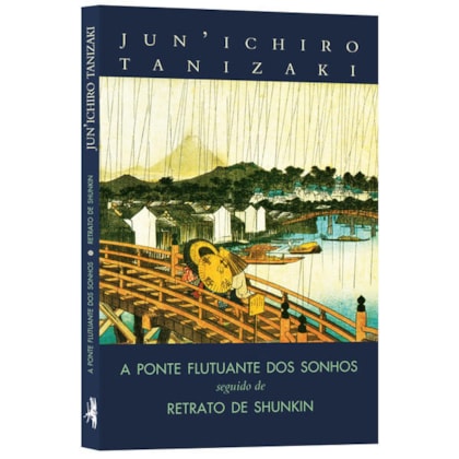 A PONTE FLUTUANTE DOS SONHOS SEGUIDO DE RETRATO DE SHUNKIN