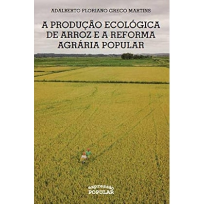 A PRODUÇÃO ECOLÓGICA DE ARROZ E A REFORMA AGRÁRIA POPULAR