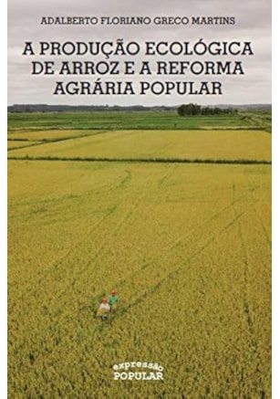A PRODUÇÃO ECOLÓGICA DE ARROZ E A REFORMA AGRÁRIA POPULAR