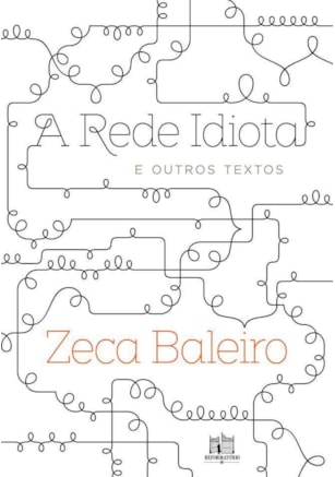 A REDE IDIOTA E OUTROS TEXTOS