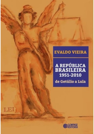 A REPÚBLICA BRASILEIRA 1951-2010 DE GETÚLIO A LULA