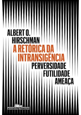A RETÓRICA DA INTRANSIGÊNCIA (NOVA EDIÇÃO)