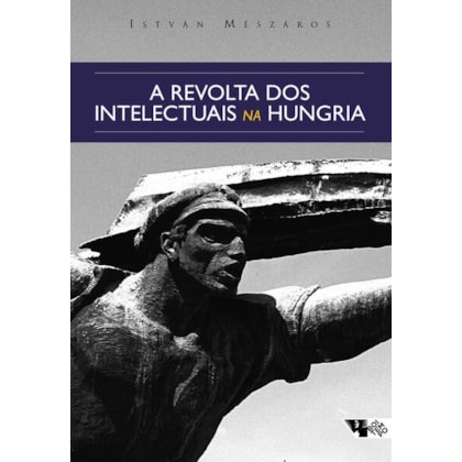A revolta dos intelectuais na Hungria