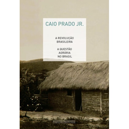 A REVOLUÇÃO BRASILEIRA E A QUESTÃO AGRÁRIA NO BRASIL